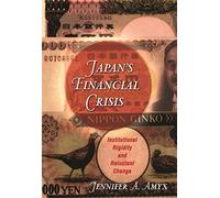 Japan′s Financial Crisis - Institutional Rigidity and Reluctant Change