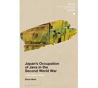 Japan’s Occupation of Java in the Second World War: A Transnational History (SOAS Studies in Modern and Contemporary Japan)