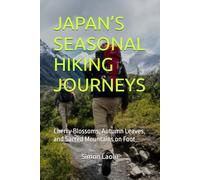 JAPAN’S SEASONAL HIKING JOURNEYS: Cherry Blossoms, Autumn Leaves, and Sacred Mountains on Foot