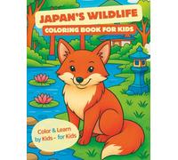 Japan’s Wildlife - Coloring Book for Kids: 47 Japanese Animals to Color + Fun Facts to Learn (Coloring Books)