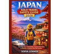 Japan Solo Travel Safety Guide 2026: Essential Tips, Cultural Rules, Transportation Hacks, and Mistakes to Avoid for First-Time Travelers
