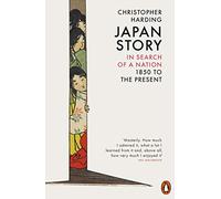 Japan Story – In Search of a Nation, 1850 to the Present – Penguin Books