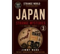 Japan Strange Mysteries: Volume 3: 20 (STRANGE WORLD TRUE MYSTERIES SERIES)