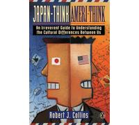 Japan-Think, Ameri-Think: An Irreverent Guide to Understanding the Cultural Differences Between Us