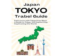 JAPAN Tokyo Travel Guide: A Travel Guide Written by a Local Japanese (Guide Book)
