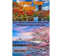 Japan Tour Guide: Your ultimate companion for Japan journey 2026:Discover Japan's hidden Gems.