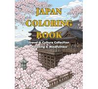 Japan Travel Coloring Book for Adults: Travel & Culture Collection Relaxing & Mindfulness