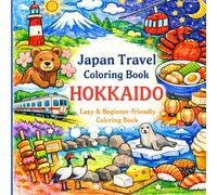 Japan Travel Coloring Book: Hokkaido: Easy & Beginner-Friendly Coloring Book Single-Sided Pages | 70 Designs Relaxing, Stress-Relief & Mindfulness (Japan Travel Coloring Book Series)