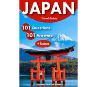 Japan Travel Guide: 101 Questions, 101 Answers