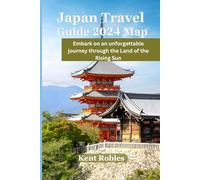 JAPAN TRAVEL GUIDE 2024 Map: Embark of an Unforgettable journey Through the Land of the Rising Sun