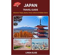 JAPAN TRAVEL GUIDE 2025-2026: Explore Japan’s Historic Capital Like a Local - Must-See Attractions, Hidden Gems, Food & Whisky, and Insider Tips for an Unforgettable Trip