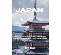 Japan Travel Guide 2025-2026: Explore Tokyo, Kyoto, Osaka & Beyond with Itineraries, Hidden Gems, Local Tips & Budget Advice