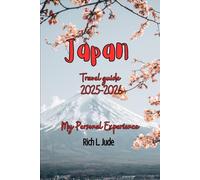 Japan Travel Guide 2025-2026: My Personal Experience