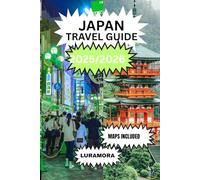 Japan travel guide 2025/2026: Your Essential Guide to Cities, Cuisine, and Culture (Japan Travel Essentials 2025/2026)
