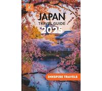 Japan Travel Guide 2025: A Gateway to The Country’s Timeless Beauty, Local Secrets, and Iconic Locations for Every Traveler (Japan Travel Guide Language Collection)