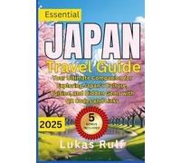 Japan Travel Guide 2025: Discover Tokyo, Kyoto, Osaka & Beyond with Maps and Insider Tips: Your Ultimate Companion for Exploring Japan’s Culture, ... Codes and Links (Rulf-Routes Travel Guides)