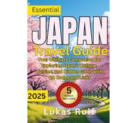Japan Travel Guide 2025: Discover Tokyo, Kyoto, Osaka & Beyond with Maps and Insider Tips: Your Ultimate Companion for Exploring Japan’s Culture, ... Codes and Links (Rulf-Routes Travel Guides)