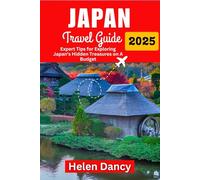Japan Travel Guide 2025: Expert Tips for Exploring Japan’s Hidden Treasures on A Budget