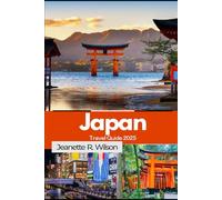 Japan Travel Guide 2025: Explore Stress-Free Travel with Practical Itineraries, Local Secrets, Temples, with MAP
