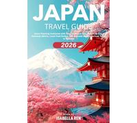 Japan Travel Guide 2025: Solve Planning Confusion with Easy Transport Tips, Budget by City, Seasonal Advice, Local Food Guides, and Regional Highlights from Tokyo to Okinawa