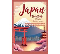 Japan Travel Guide 2025: The Ultimate Guide to Japan’s Must-See Destinations, Festivals, and Local Secrets