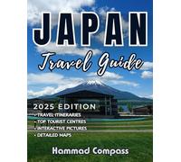Japan Travel Guide 2025: Unlock the Best Japan - Plan Your Journey, Explore Cities, Discover Hidden Gems, Master Etiquette, and Enjoy Authentic Cuisine