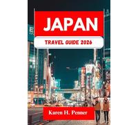 Japan Travel Guide 2026: A practical travel companion featuring top attractions, historic sites and local tips for exploring Uji, Tokyo and more like never before