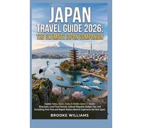 Japan Travel Guide 2026: The Ultimate Japan Companion: Explore Tokyo, Kyoto, Osaka & Hidden Gems - Insider Itineraries, Local Food Secrets, Cultural ... Visitors Need to Experience the Real Japan.