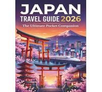 JAPAN TRAVEL GUIDE 2026: The Ultimate Pocket Companion