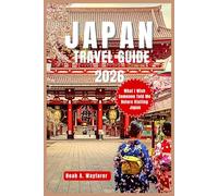 Japan Travel Guide 2026: What I Wish Someone Told Me Before Visiting Japan (Explore the World: A Practical Travel Guide Series)