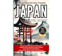 JAPAN Travel Guide: A Must-Have for Any Traveler. Discover Top Attractions and Hidden Gems, Local Delights, and Travel Tips.