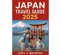 Japan Travel Guide: Explore Timeless Traditions, Modern Wonders, and Unforgettable Adventures with Expert Travel Insights.