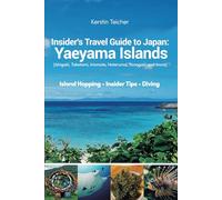 Japan Travel Guide: Insider Tips Yaeyama Islands: Ishigaki, Taketomi, Iriomote, Hateruma, Yonaguni and more - Island Hopping - Insider Tips - Diving