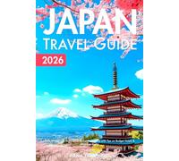 Japan Travel Guide: Save Money and Experience Authentic City Life with Tips on Budget Hotels & Must-See Sights (2026)