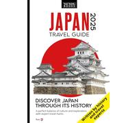 Japan Travel Guide: Travel Hacks and Hidden Gems to Explore Ancient History and Iconic Landmarks for a Deeper Travel Experience (Time Travel Experience)