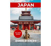 Japan Travel Guidebook 2026: The Complete Guide To Planning Your Perfect Trip with Insider Tips, Sights, and Itineraries (Global Trekker Guides)