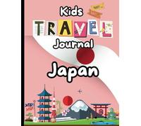 Japan Travel Journal for Kids: Explore, Draw, and Write Your Way Through Japan's Wonders!