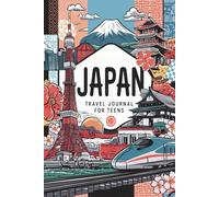 Japan Travel Journal for Teens: 100 Guided Prompts to Explore Culture, Food, City Life, and Meaningful Moments