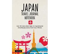 Japan Travel Journal Notebook : 16 Pages of Travel Tips & Useful Phrases followed by 106 Blank & Lined Pages for Journaling & Sketching