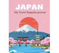 Japan Travel Keepsake Journal: A Guided Memory Book to Capture Your Japanese Adventures, Photos, Moments, and Travel Stories