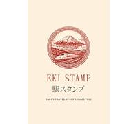 Japan Travel Stamp Book: Eki Stamp Collection Notebook for Japan Trips - Collect Japanese Railway Station Stamps Across Tokyo, Kyoto, Osaka and Beyond | 4x6 Pocket Size, 100 Pages