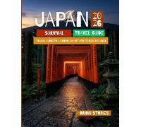 Japan Travel Survival Guide 2026: Tokyo, Kyoto, Osaka, Hiroshima & Mount Fuji - Trains, Budgets & Crowd-Smart Strategies for First-Time Visitors (Luxury and Vaction Guides)