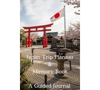 Japan Trip Planner & Memory Book: A Guided Journal