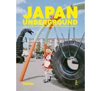 Japan Underground: Art, culture, mode, société Le Japon comme vous ne l'avez jamais lu ! by Tempura Magazine