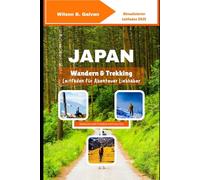 Japan Wandern & Trekking Leitfaden für Abenteuer Liebhaber 2025: Wilde Pfade & Berg Geheimnisse