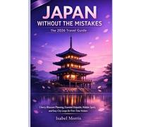 Japan Without the Mistakes: The 2026 Travel Guide: Cherry Blossom Planning, Essential Etiquette, Hidden Spots, and Easy City Loops for First-Time Visitors (The quiet escape)