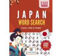 Japan Wordsearch Book Large Print for adults: 2400 Words, 80 Japan Theme Puzzles. From samurai to temples, from haiku to megacities, explore the soul of Japan, one word at a time!