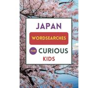 Japan Wordsearches for Curious Kids: Fun Japanese-inspired Puzzles!: 50 Japanese-related wordsearch puzzles