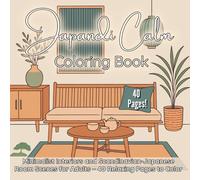 Japandi Calm Coloring Book: Minimalist Interiors and Scandinavian-Japanese Room Scenes for Adults - 40 Relaxing Pages to Color