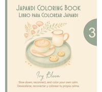 Japandi Coloring Book. Slow down, reconnect, and color your own calm. Volume III: 40 Anti-Stress & Mindfulness Coloring Pages for Adults. Anxiety-Relief Coloring Pages for Stress-Free Relaxation